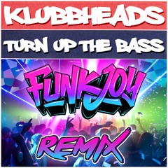 Klubbheads - Turn Up The Bass (funkjoy Remix)