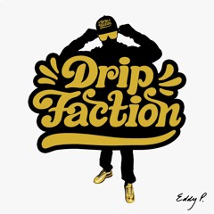 DRIP FACTION