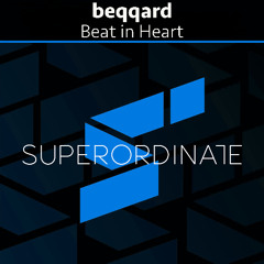 beqqard - Beat in Heart [Superordinate Music]