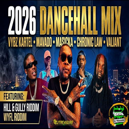 Stream 2026 Dancehall Mix | by DJ Treasure (Hill & Gully Riddim