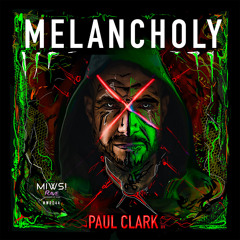 Paul Clark (UK) - Melancholy (Original Mix) @Melancholy @MIWS! RAVE