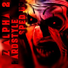Z Alpha 2 Hardstyle (Sped Up)