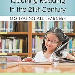 Teaching Reading in the 21st Century: Motivating All Learners. BY: Peter Dewitz (Author),Michae