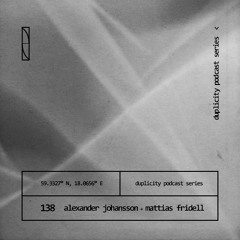 Duplicity 138 | Alexander Johansson & Mattias Fridell
