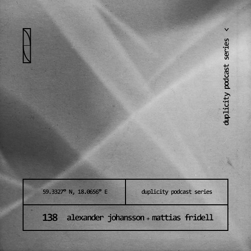 Duplicity 138 | Alexander Johansson & Mattias Fridell