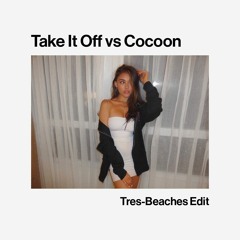 Fisher - Take It Off x Cocoon (Tres Beaches Mashup)