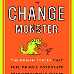 [FREE] KINDLE 💛 The Change Monster: The Human Forces that Fuel or Foil Corporate Tra