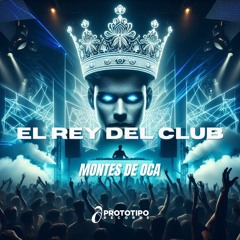 Montes De Oca - El Rey Del Club (Original Mix)