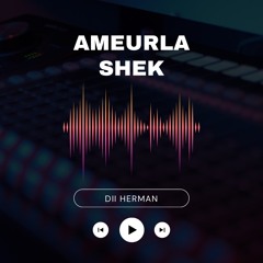 Ameurla Shek (original)-Dii Herman