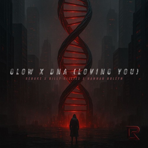 Glow x DNA (Loving You) | Rebuke x Billy Gillies x Hannah Boleyn (Rizbra Mashup) [FREE DL]
