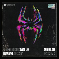 Metro Boomin - Annihilate ft. Swae Lee, Lil Wayne, Offset [KYB Remix]