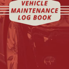 [ACCESS] PDF 💏 Vehicle Maintenance Log Book: Car Repair Journal | Oil Change Tracker