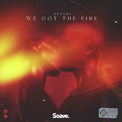 Nexeri - We Got The Fire