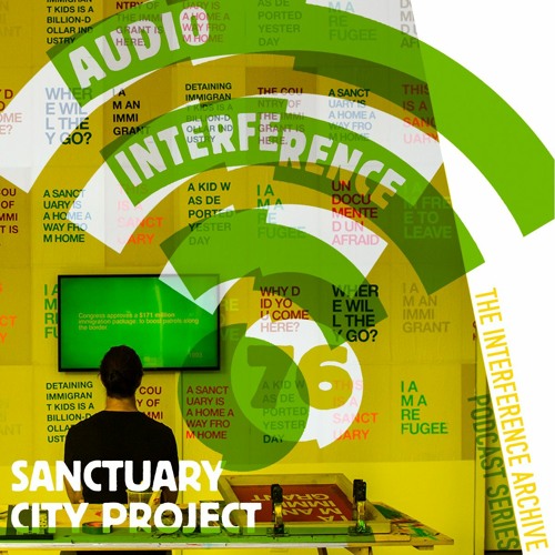 Audio Interference 76: Sanctuary City Project