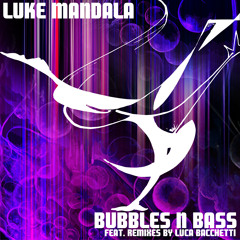 Premiere: Luke Mandala - Bubbles N Bass (Luca Bacchetti Endless Remix) [Alien Breakdance]