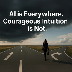 Bit & Being - AI Is Everywhere. Courageous Intuition Is Not.