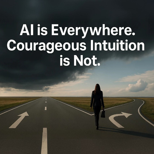 Bit & Being - AI Is Everywhere. Courageous Intuition Is Not.