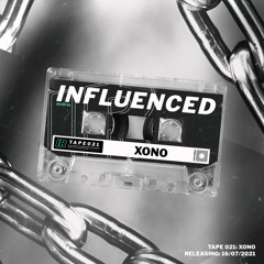Influenced Podcast TAPE021 | XONO