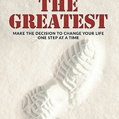 [Get] EPUB KINDLE PDF EBOOK Among The Greatest: Make the Decision To Change Your Life One Step At a