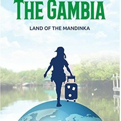 [PDF] Read The Gambia: Land of the Mandinka (Travelling Solo Book 3) by  Susan Rogers