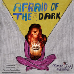 Afraid Of The Dark