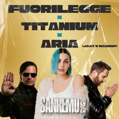 FUORILEGGE x TITANIUM x ARIA (Jaay V Mashup) SANREMO 2025 [FREE DOWNLOAD]