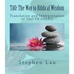 [Get] EPUB ✅ TAO: The Way to Biblical Wisdom: Translation and Interpretation of TAO T