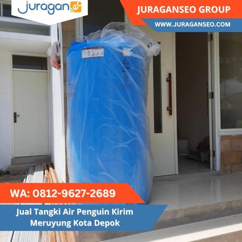 LANGSUNG PABRIK!  WA 0812 - 9627 - 2689 Jual Tangki Air Penguin Kirim Meruyung Kota Depok