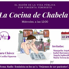La Cocina De Chabela- Capítulo 6- Radio Feminista De Los 90 - Dejemos De Ser Pacientes