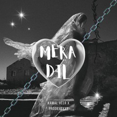 Mera Dil - Kamal Heer X ProdbyDXXP