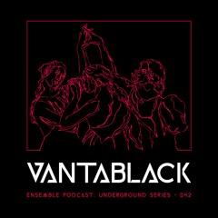 ENSEMBLE PODCAST - UNDERGROUND SERIES 042: Vantablack