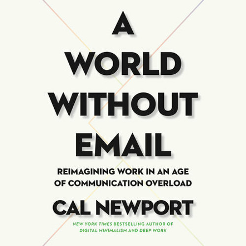 A World Without Email by Cal Newport, read by Kevin R. Free