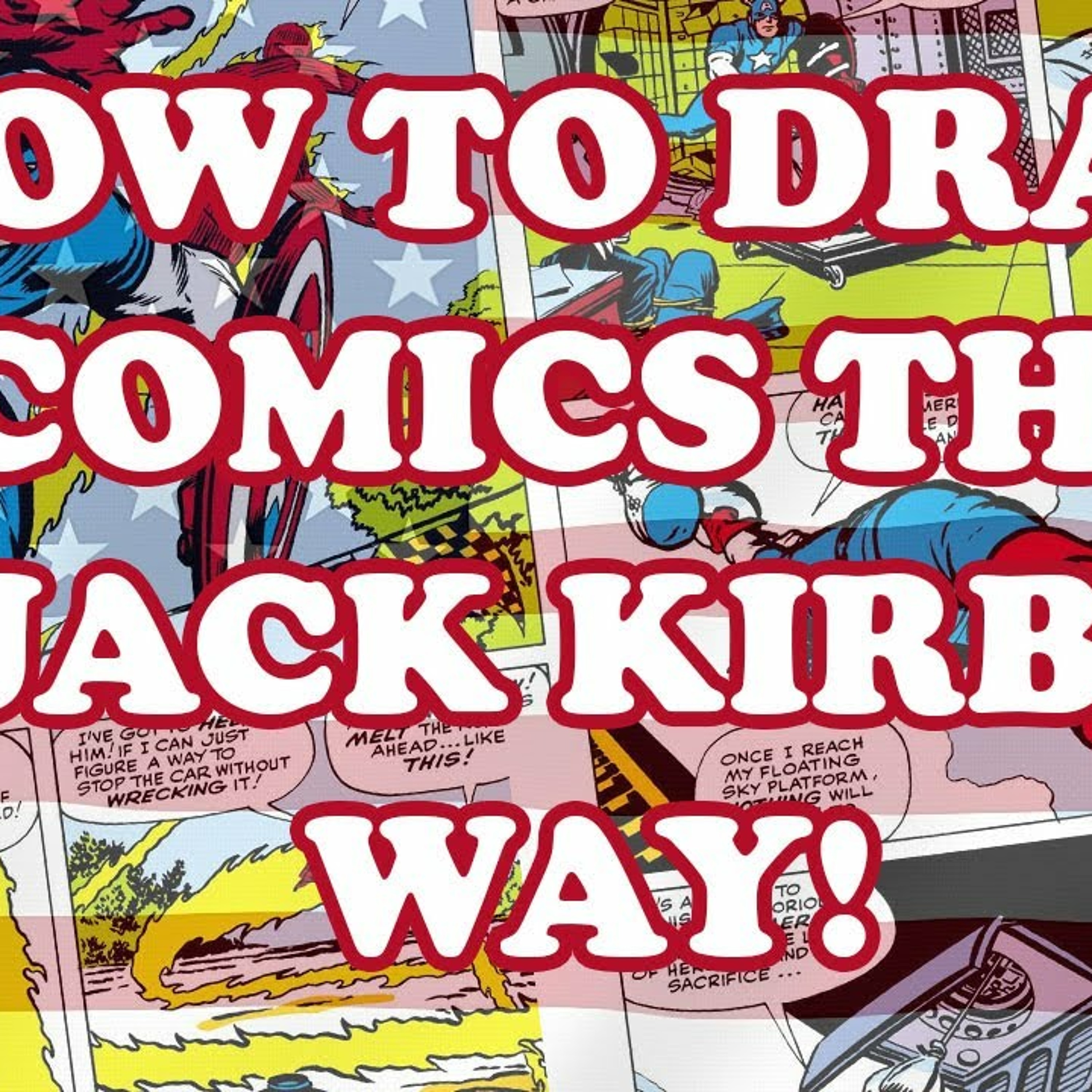 How to Draw Comics The Jack Kirby Way (by looking at one of his most studied and documented works). episode artwork