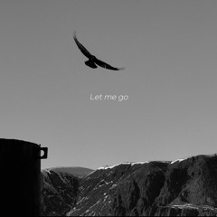 Let me go