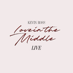 Love In The Middle (Live)
