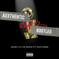 Drake - Money In The Grave Ft. Rick Ross (Auxthentic Bootleg)