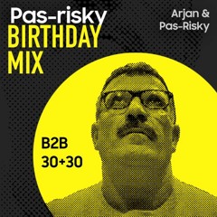 Pas-Risky Birthday Mix | Arjan & Ekrem B2B 30+30 minutes