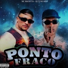 MC RKOSTTA - PONTO FRACO - DJ TJ DO MDP
