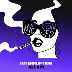 Interruption - Alex M {[REMIX COMP}]