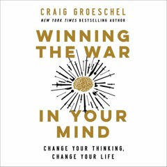 WINNING THE WAR IN YOUR MIND by Craig Groeschel
