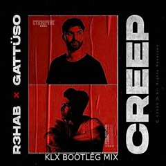 R3HAB X GATTÜSO - CREEP (KLX Bootleg Mix)