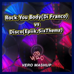 Di Franco - Rock You Body VS Epiik&SixThema - Disco (VERO Mashup)