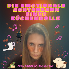 Miss Sanne - die emotionale Achterbahn einer Küchenrolle - 23.11.2025