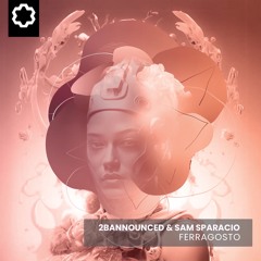 2BAnnounced & Sam Sparacio -  Ferragosto (original mix) - Joy Techno records