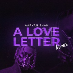 Aaryan Shah - A Love Letter (DXNEFXR Remix)