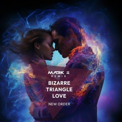 New Order - Bizarre Triangle Love (Mark ii Remix) [FREE DOWNLOAD]