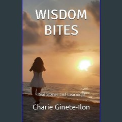 Read ebook [PDF] ⚡ Wisdom Bites: Real Stories and Learnings: Laugh, Learn, and Live: Nuggets of Wi