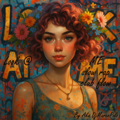 Look at Me (slow rap-club flow)