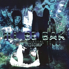 Koastal - I'll Be Bak [Prod. Chomp] (Hosted by Ferrabamo)