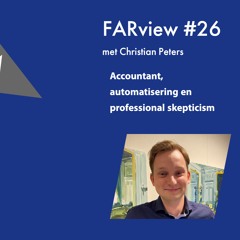 FARview #26: Christian Peters over accountant, automatisering en professional skepticism
